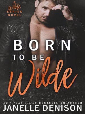 cover image of Born to Be Wilde (A Wilde Series Novel)